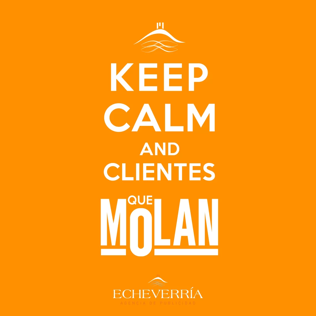 Keep Calm and Clientes que Molan